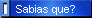 Sabias que?